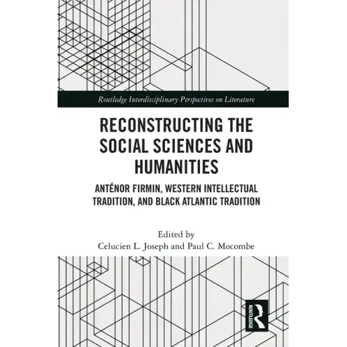 Reconstructing the Social Sciences and Humanities: Anténor Firmin, Western Intellectual Tradition, and Black Atlantic Tradition