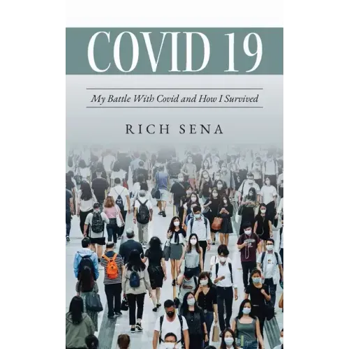 Covid 19: My Battle With Covid and How I Survived