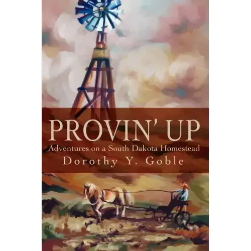 Provin Up: Adventures on a South Dakota Homestead