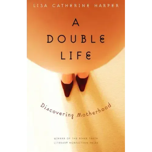 A Double Life: Discovering Motherhood