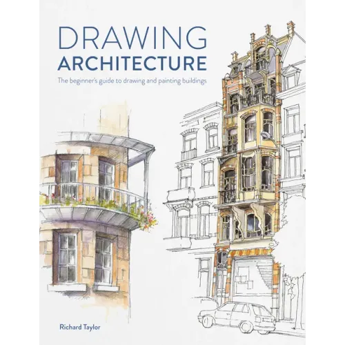Drawing Architecture: The Beginner's Guide to Drawing and Painting Buildings