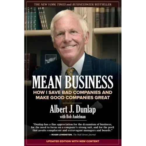 Mean Business: How I Save Bad Companies and Make Good Companies Great