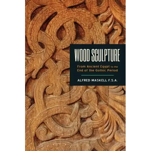 Wood Sculpture: From Ancient Egypt to the End of the Gothic Period