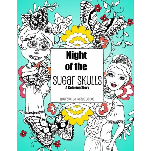 Night of the Sugar Skulls: A Coloring Story