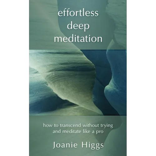 Effortless Deep Meditation: How to Transcend Without Trying And Meditate Like a Pro