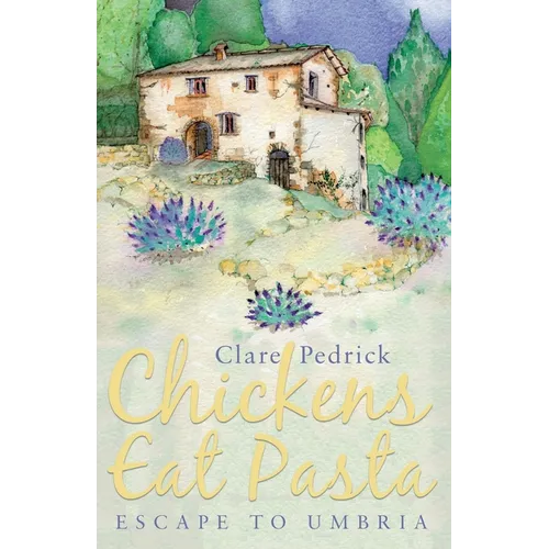 Chickens Eat Pasta: Escape to Umbria