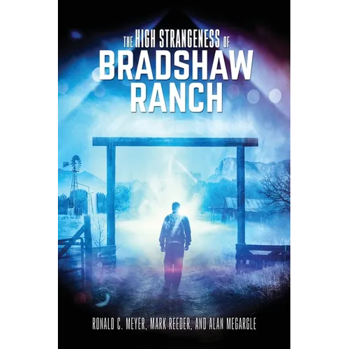 The High Strangeness of Bradshaw Ranch