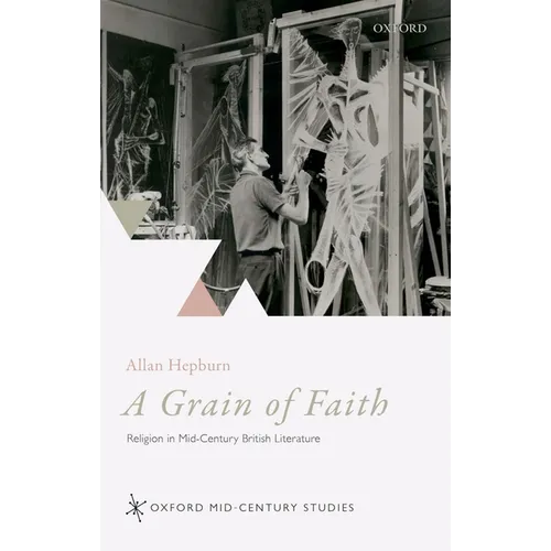 A Grain of Faith: Religion in Mid-Century British Literature