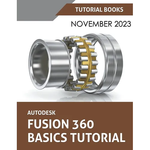Autodesk Fusion 360 Basics Tutorial: A Step-by-Step Tutorial for Autodesk Fusion 360 Beginners