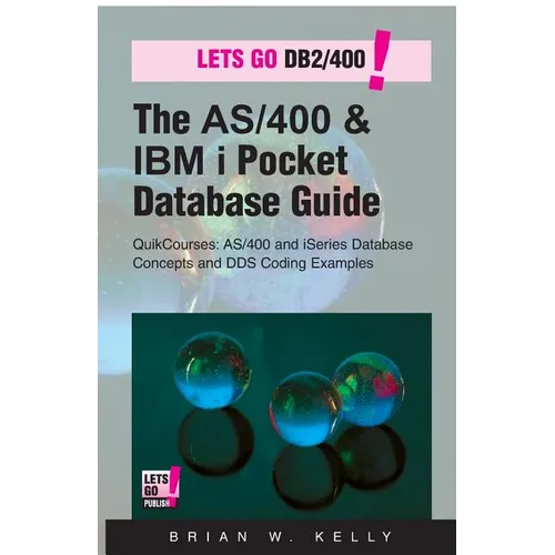 The AS/400 & IBM i Pocket Database Guide: QuikCourse: AS/400 & IBM i Database Concepts & DDS Programming