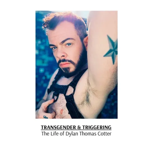 Transgender & Triggering The Life of Dylan Thomas Cotter