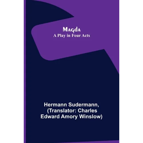 Magda: A Play in Four Acts