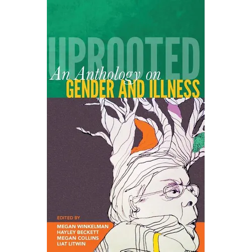 Uprooted: An Anthology on Gender and Illness