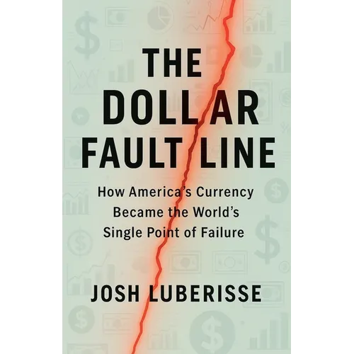 The Dollar Fault Line: How America's Currency Became the World's Single Point of Failure