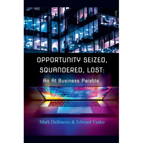 Opportunity Seized, Squandered, Lost: An AI Business Parable