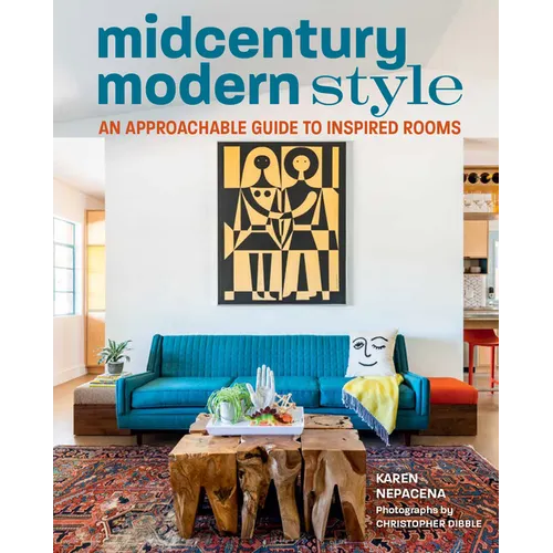 Midcentury Modern Style: An Approachable Guide to Inspired Rooms