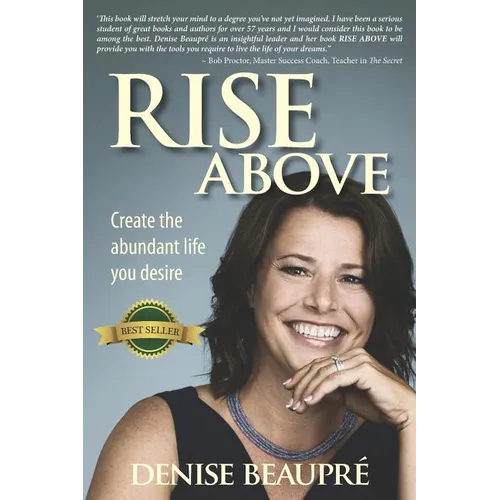 Rise Above: Create the Abundant Life You Desire
