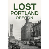 Lost Portland, Oregon