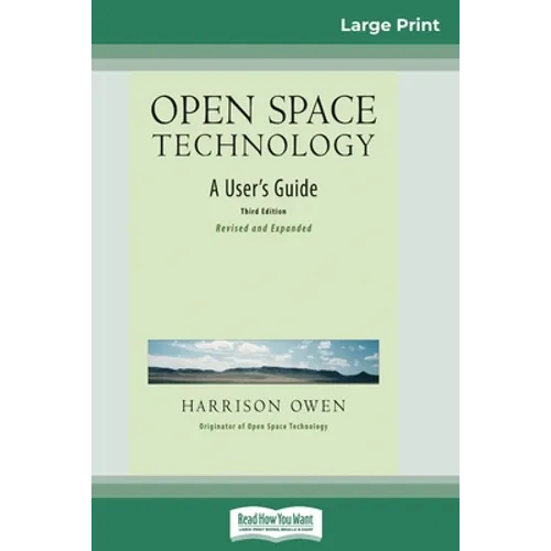 Open Space Technology: A User's Guide (16pt Large Print Edition)