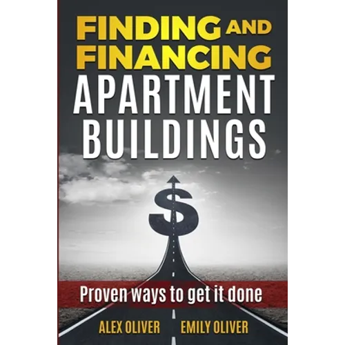 Finding and Financing Apartment Buildings: Proven Ways to Get It Done