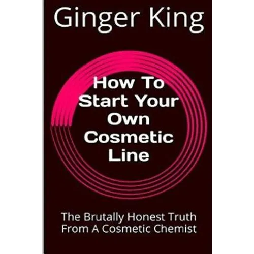 How To Start Your Own Cosmetic Line: The Brutally Honest Truth From A Cosmetic Chemist