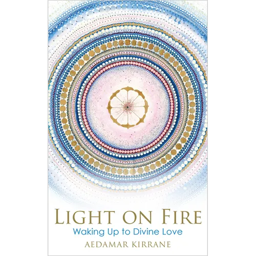 Light on Fire: Waking Up to Divine Love