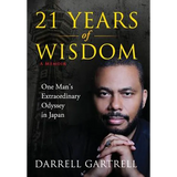 21 Years of Wisdom: One Man's Extraordinary Odyssey in Japan - Hardcover