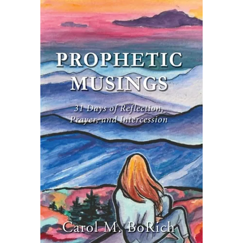 Prophetic Musings: 31 Days of Reflection, Prayer, and Intercession