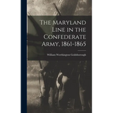 The Maryland Line in the Confederate Army, 1861-1865 - Hardcover