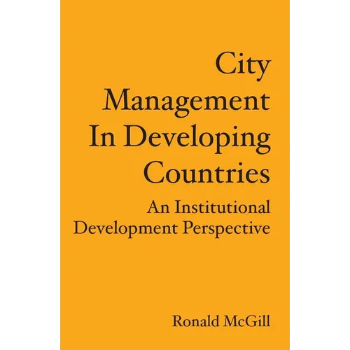City Management In Developing Countries: An Institutional Development Perspective