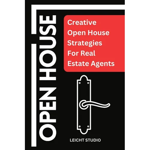 Open House: Creative Open House Strategies For Real Estate Agents