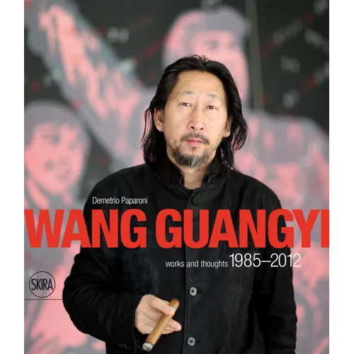 Wang Guangyi: Words and Thoughts 1985-2012