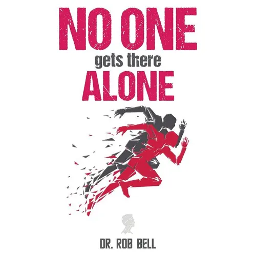 NO ONE Gets There ALONE