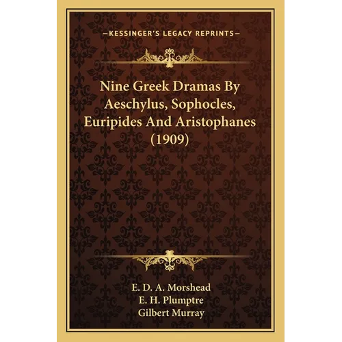 Nine Greek Dramas By Aeschylus, Sophocles, Euripides And Aristophanes (1909)