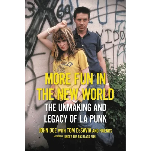 More Fun in the New World: The Unmaking and Legacy of L.A. Punk