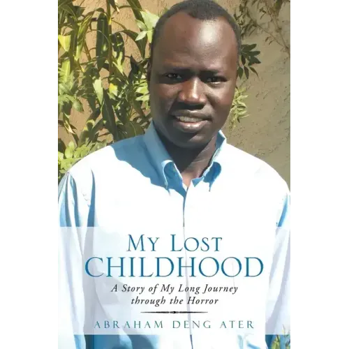 My Lost Childhood: A Story of My Long Journey Through the Horror