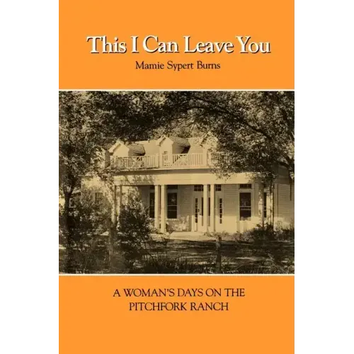 This I Can Leave You: A Woman's Days on the Pitchfork Ranch