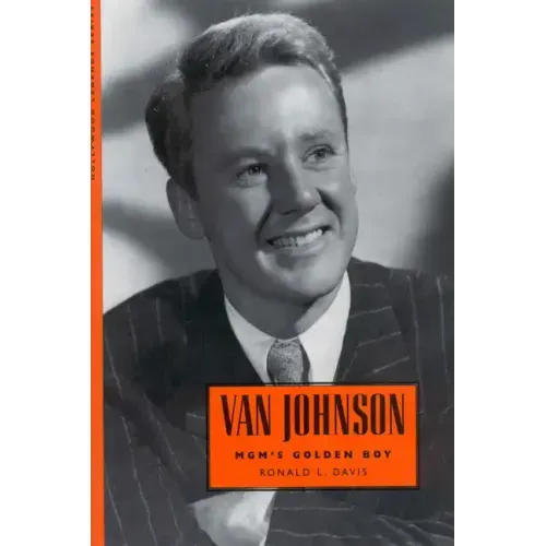 Van Johnson: MGM's Golden Boy