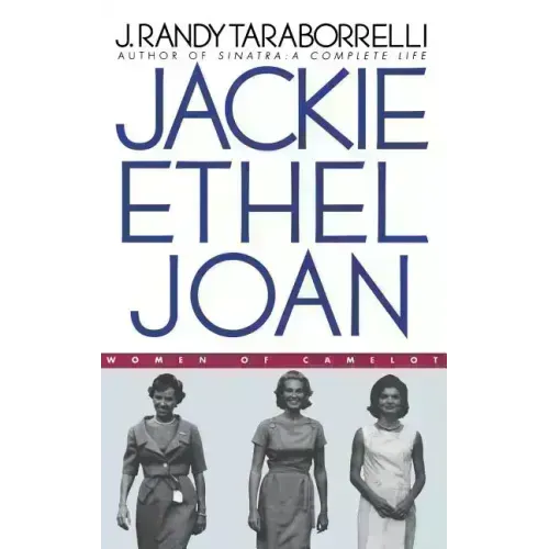 Jackie, Ethel, Joan: Women of Camelot