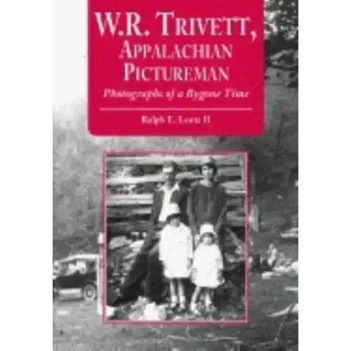 W.R. Trivett, Appalachian Pictureman: Photographs of a Bygone Time