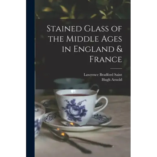 Stained Glass of the Middle Ages in England & France