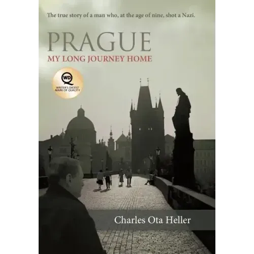 Prague: My Long Journey Home a Memoir of Survival, Denial, and Redemption