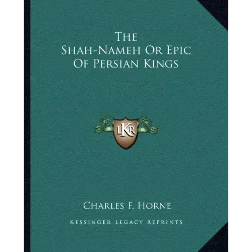 The Shah-Nameh Or Epic Of Persian Kings