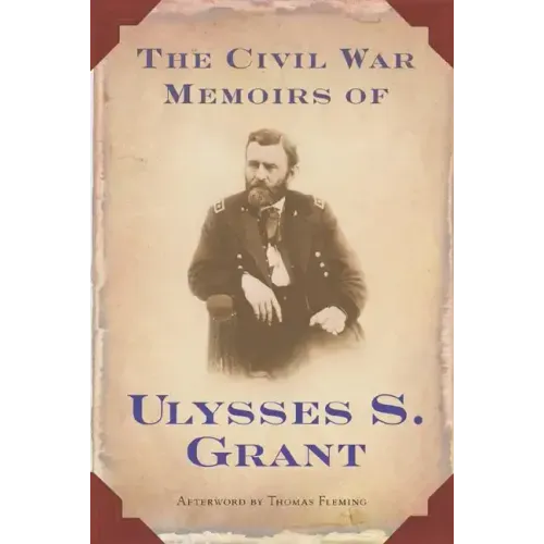 The Civil War Memoirs of Ulysses S. Grant