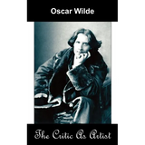 The Critic as Artist (Upon the Importance of Doing Nothing and Discussing Everything) - Paperback