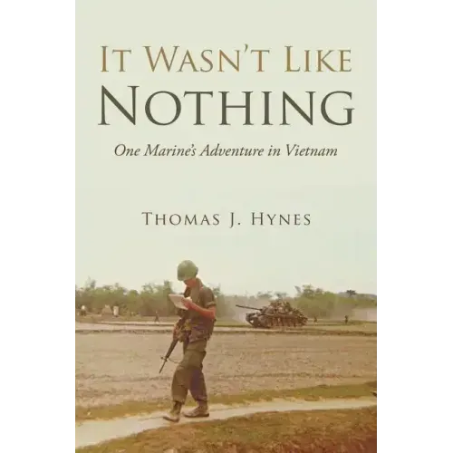 It Wasn't Like Nothing: One Marine's Adventure in Vietnam