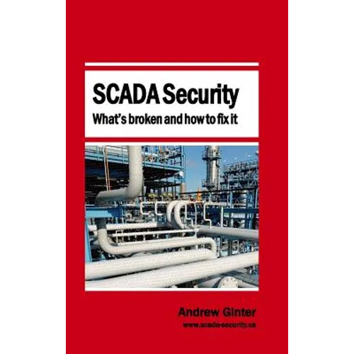 SCADA Security - What's broken and how to fix it