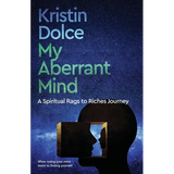 My Aberrant Mind: A Spiritual Rags to Riches Journey - Paperback
