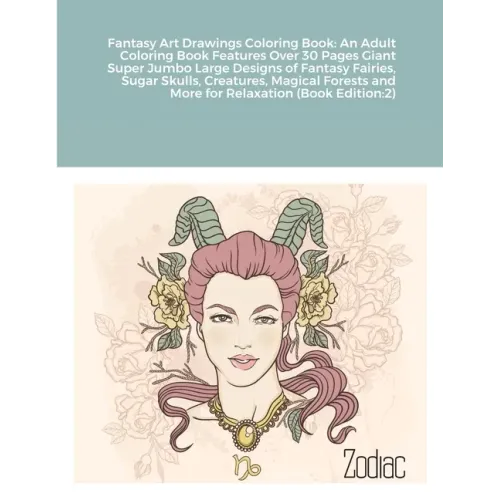 Fantasy Art Drawings Coloring Book: An Adult Coloring Book Features Over 30 Pages Giant Super Jumbo Large Designs of Fantasy Fairies, Sugar Skulls, Cr