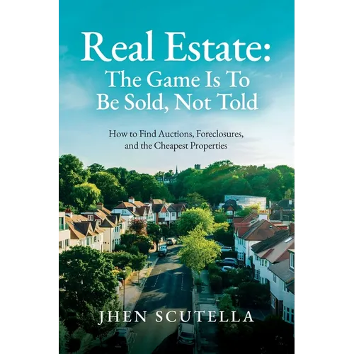 Real Estate: How to Find Auctions, Foreclosures, and the Cheapest Properties